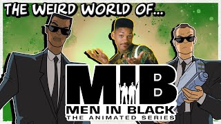 The Weird World of the Men in Black Animated Series