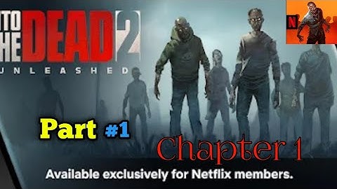 into the dead 2 netflix Chapter 1 full Game play Part 1