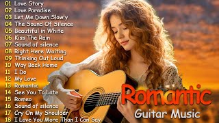 Romantic Guitar Music ❤️ The Best Guitar Melodies For Your Most Romantic Moments ❤️