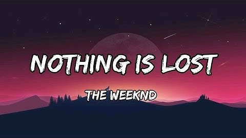 The Weeknd - Nothing Is Lost (You Give Me Strength) | #theweeknd #nothingislost #yougivemestrength