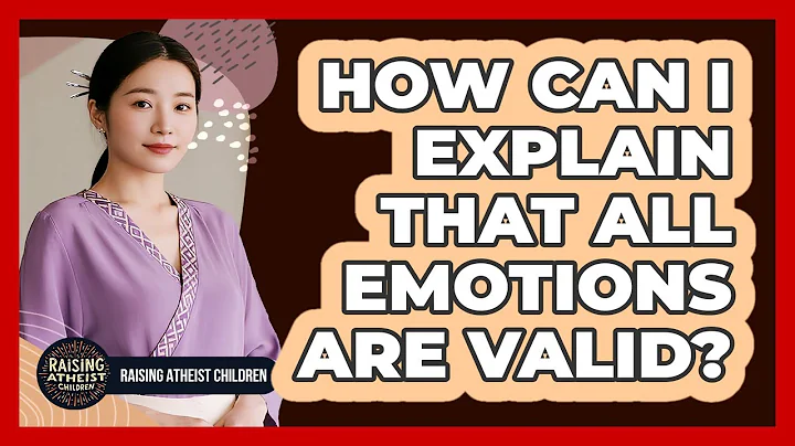 How Can I Explain That All Emotions Are Valid?