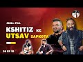 Chill pill s6 ep 10  ft  kshitiz kc  utsab sapkota