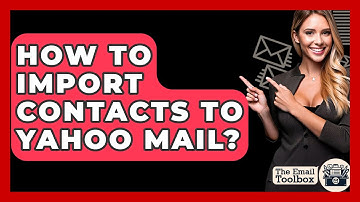How To Import Contacts To Yahoo Mail? - TheEmailToolbox.com