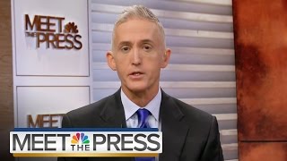 Gowdy On What He Learned From Hillary Clinton's Benghazi Testimony | Meet The Press | NBC News