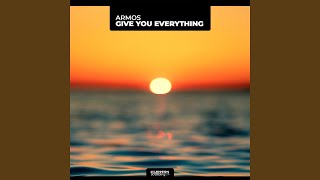Give You Everything - Armos