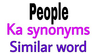 Synonyms of  People |  People ka synonyms | similar word of  People | synonym of  People