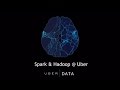 Spark and Spark Streaming at Uber - Meetup talk with Tathagata Das