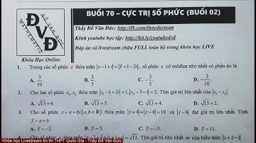 BUỔI 71 - CỰC TRỊ SỐ PHỨC (PHẦN NÂNG CAO)