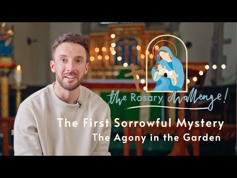 The First Sorrowful Mystery: The Agony In Garden - The Rosary Challenge 2023