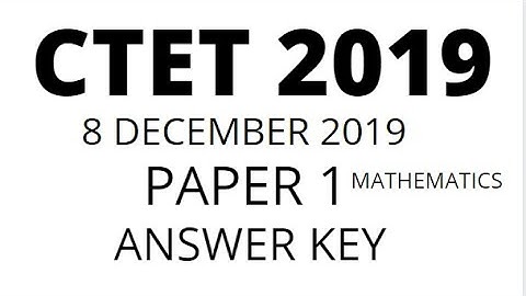 CTET 2019 PAPER 1 || 8 DEC || ANSWER KEY PAPER 1 || MATHEMATICS  SOLUTION ||