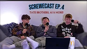 SCREWECAST - EP 4. TATE BROTHER RELEASE, AI AND MORE!