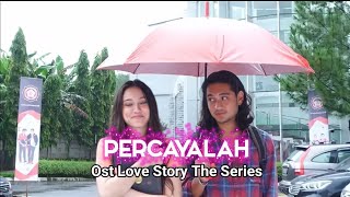 Afgan feat Raisa - Percayalah | Ost Love Story The Series