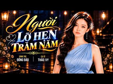 Người Lỡ Hẹn Trăm Năm – Thảo Vy | Hẹn Trăm Năm Nhưng Không Thể Cùng Nhau || Giọng Ca Mới