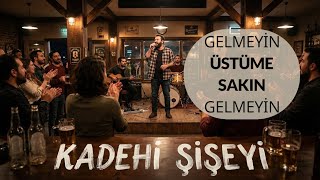 Kadehi Şişeyigelmeyin Üstüme Sakın Gelmeyin Cover Nikvan Müzik
