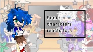 Sonic characters react to...[Sonic][NO SHIPS][Tried my best!] Profile