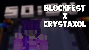 I finally play a full Blockfest! (Blockfest x CrystAxol)