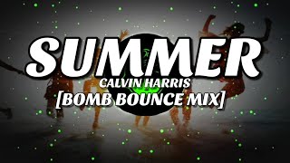 SUMMER-CALVIN HARRIS FT.DJ JOECEL EXCLUSIVE [BOMB BOUNCE MIX]