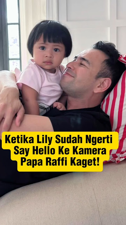 BIKIN RAFFI KAGUM! LILY UDAH BISA SAY HELLO KE KAMERA #raffinagita #babylily