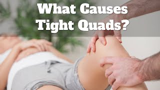 What Causes Tight Quad Muscles That Create Knee Pain?