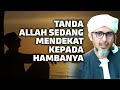 TANDA ALLAH SEDANG MENDEKAT KEPADA HAMBANYA | Habib Ali Zaenal Abidin Al Hamid