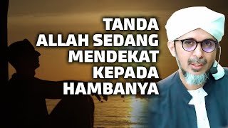 TANDA ALLAH SEDANG MENDEKAT KEPADA HAMBANYA | Habib Ali Zaenal Abidin Al Hamid