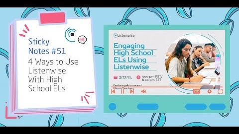 Listenwise Sticky Notes Ep 51: 4 Ways to Use Listenwise With High School ELs