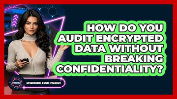 How Do You Audit Encrypted Data Without Breaking Confidentiality? - Emerging Tech Insider