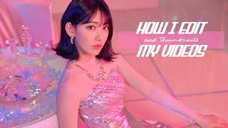 HOW I EDIT MY YOUTUBE VIDEOS AND THUMBNAILS | A GUIDE TO EDITING KPOP VIDEOS