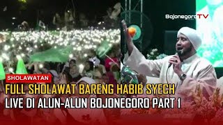 Full Sholawat Bareng Habib Syech Bin Abdul Qodir Assegaf Live di Bojonegoro Part 1
