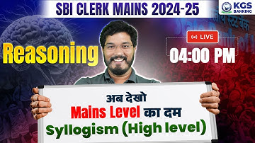 SBI CLERK MAINS 2024-25 | Reasoning | Syllogism High level | अब देखो Mains Level का दम |Shantanu Sir