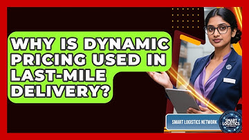 Why Is Dynamic Pricing Used In Last-Mile Delivery? - Smart Logistics Network
