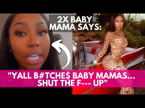 "Ya'll B#tchez Baby Mamas, Shut the F--- Up!" 2x Baby Mama Goes Off on Baby Mamas Giving Her Advice