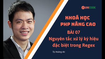 Khoá học PHP Nâng Cao - Bài 07: Nguyên tắc xử lý ký hiệu đặc biệt trong Regular Expression