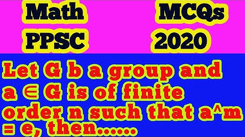 Let G b a group and a ∈ G is of finite order n such that a^m = e, then......