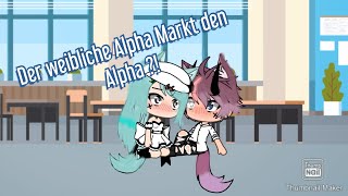 Der Weibliche Alpha , Der Einen Alpha Markt ? Abospacil 1.050 Gacha Life Deutsch