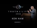 Ken ham  truth  life 2024 session 1