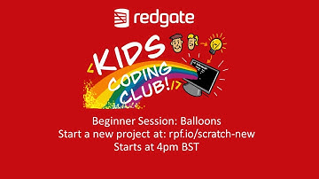 Redgate Kids Coding Club   Beginner Class Lesson 6   Balloons