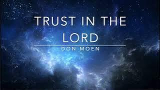 Trust In The Lord - Don Moen (Lyrics)