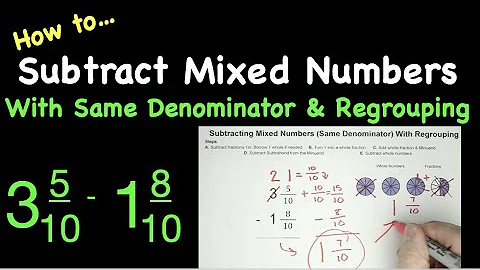 How to Subtract Mixed Numbers With the Same Denominator and Regrouping