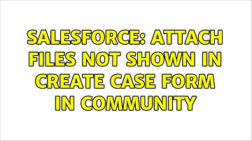 Salesforce: Attach Files not shown in Create Case Form in Community