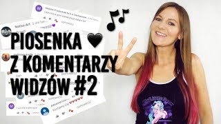 PIOSENKA Z KOMENTARZY WIDZÓW #2 🙃🎤