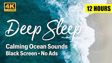 Relaxing Ocean Sounds for Deep Sleep, No Ads, Black Screen, 12 Hours, 4K