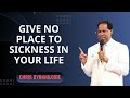 GIVE NO PLACE TO SICKNESS IN YOUR LIFE - Pastor Chris Oyakhilome Ph.D