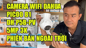 CAMERA WIFI DAHUA PICO B1 P5B - PV 3K 5MP,  PHIÊN BẢN NGOÀI TRỜI BẢO HÀNH 36 THÁNG