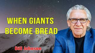 Bill Johnson 2024 New Sermons - When Giants Become Bread