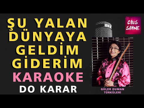 ŞU YALAN DÜNYAYA GELDİM GİDERİM Karaoke Altyapı Türküler | Do