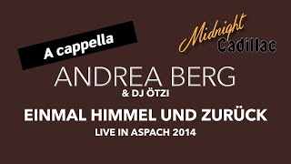 ANDREA BERG & DJ ÖTZI Einmal Himmel und zurück (Live in Aspach 2014) (A cappella)