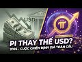 Pi Network 2026: Tại sao Pi sẽ "THAY THẾ USD" làm chuẩn mực định giá toàn cầu?
