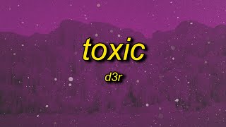d3r, 6arelyhuman, pröz - toxic (lyrics)