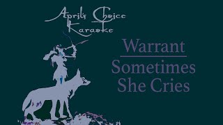 Warrant - Sometimes She Cries - karaoke instrumental with lyrics - April's Choice Karaoke